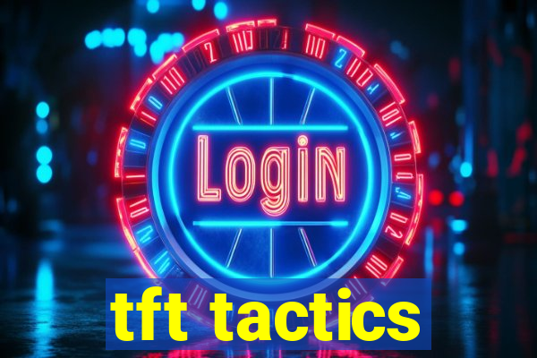 tft tactics